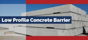 Low Profile Concrete Barrier